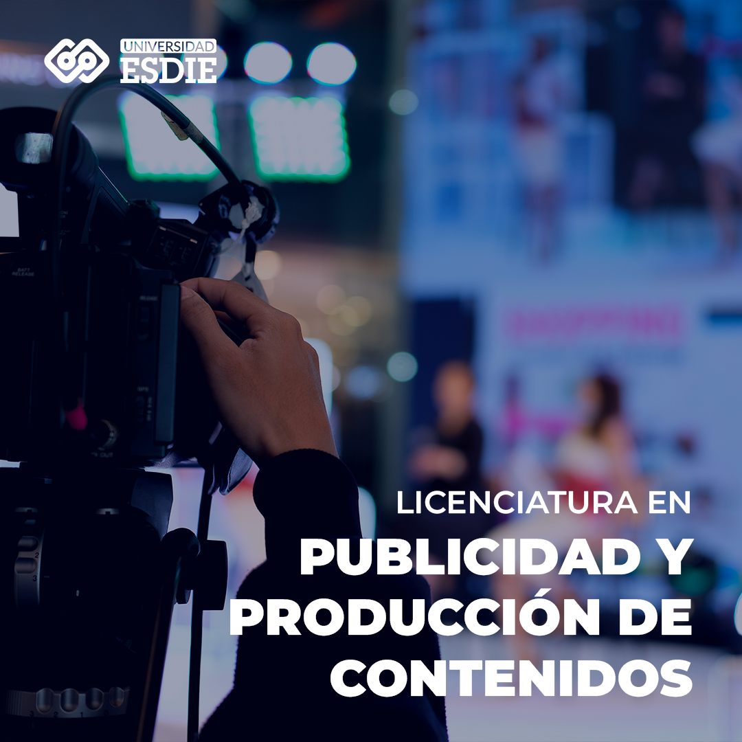 Licenciatura en Publicidad y Producción de Contenidos